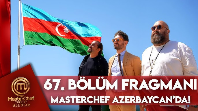 >“MasterChef Türkiye” növbəti verilişini Azərbaycana həsr edib